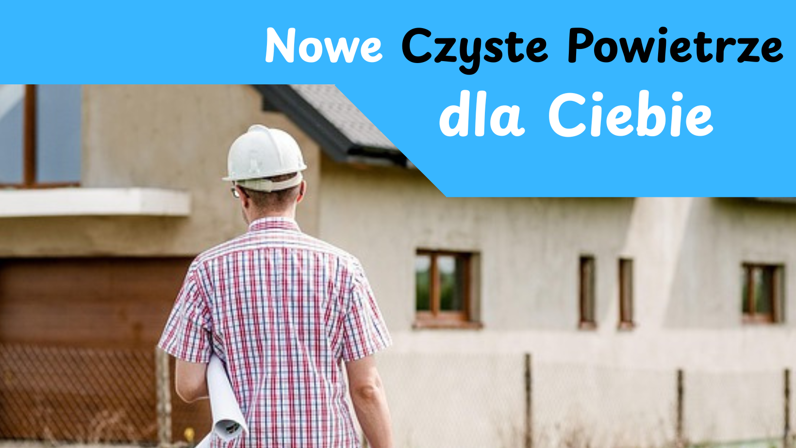 Nowe Czyste Powietrze dla Ciebie - Czyste Powietrze - Audyty Nowe Czyste Powietrze dla Ciebie